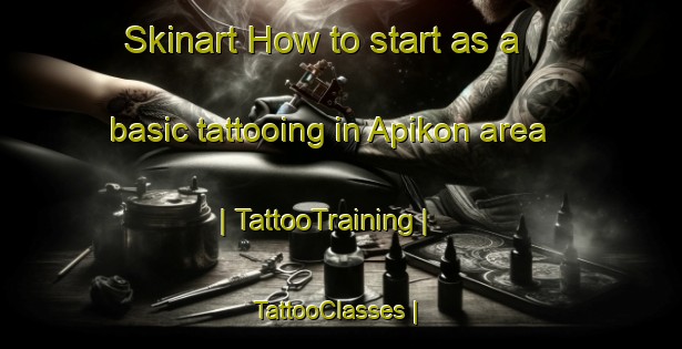 Skinart How to start as a basic tattooing in Apikon area | TattooTraining | TattooClasses | SkinartTraining-Philippines